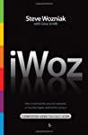 iWoz: Computer Geek to Cult Icon: How I Invented the Personal Computer, Co-Founded Apple, and Had Fun Doing It