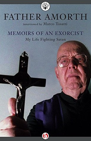 Memoirs of an Exorcist: My Life Fighting Satan