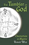 The Tumbler of God: Chesterton as Mystic