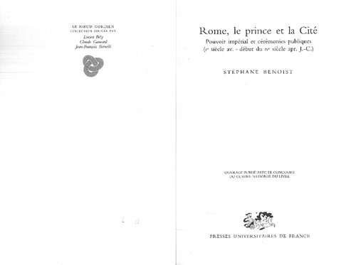 Rome, le prince et la Cité: Pouvoir impérial et cérémonies publiques (Ier siècle av. - début du IVe siècle ap. J.-C.)