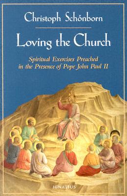 Loving the Church: Spiritual Exercises Preached in the Presence of Pope John Paul II