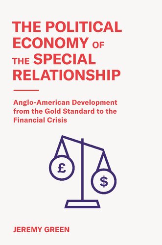 The Political Economy of the Special Relationship: Anglo-American Development from the Gold Standard to the Financial Crisis