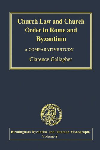 Church Law in Rome and Byzantium: A Comparative Approach