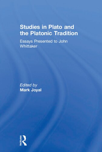 Studies in Plato and the Platonic Tradition: Essays Presented to John Whittaker