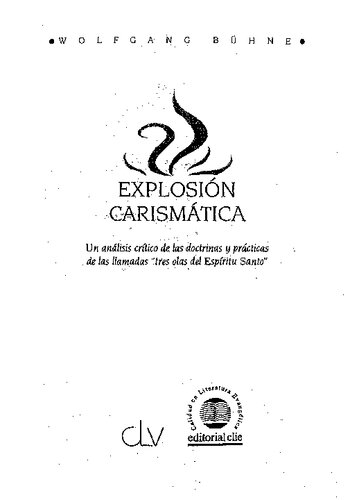 Explosión carismática : un análisis crítico de las doctrinas y prácticas de las llamadas 