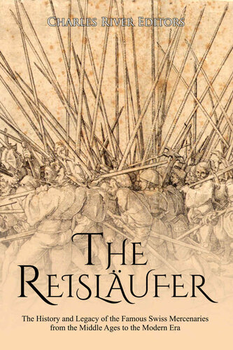 The Reisläufer: The History and Legacy of the Famous Swiss Mercenaries from the Middle Ages to the Modern Era