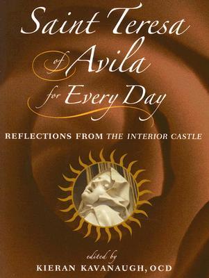 Saint Teresa of Avila for Every Day: Reflections from the Interior Castle