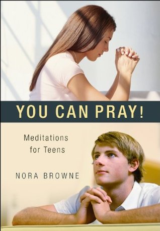 You Can Pray!: Meditations for Teens