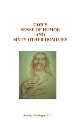 God’s Sense of Humor and Sixty Other Homilies