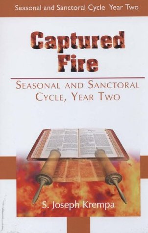 Captured Fire: Seasonal and Sanctoral Cycle, Year Two