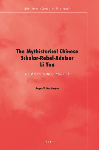 The Mythistorical Chinese Scholar-Rebel-Advisor Li Yan: A Global Perspective, 1606-2018