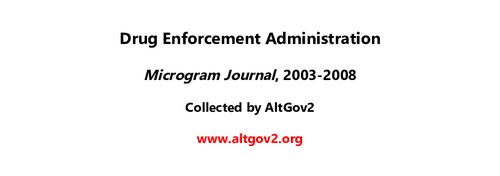 Drug Enforcement Administration Microgram Journal , 2003-2008