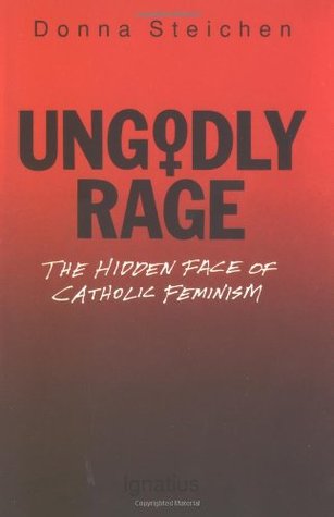 Ungodly Rage: The Hidden Face of Catholic Feminism