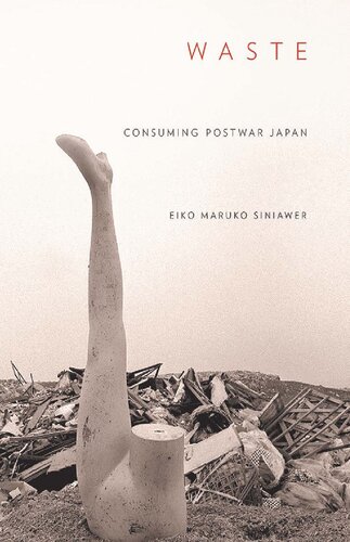 Waste : consuming postwar Japan