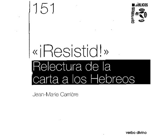 Resistid! Relectura de la carta a los Hebreos : cuaderno bíblico 151