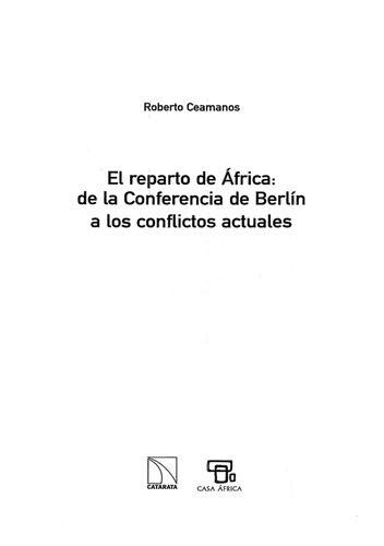 El reparto de África : de la Conferencia de Berlín a los conflictos actuales