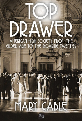 Top Drawer: American High Society From the Gilded Age to the Roaring Twenties