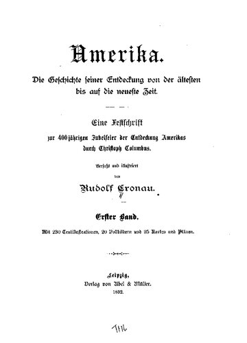 Amerika. Die Geschichte seiner Entdeckung von der ältesten bis auf die neueste Zeit - eine Festschrift zur 400jährigen Jubelfeier der Entdeckung Amerikas durch Christoph Columbus