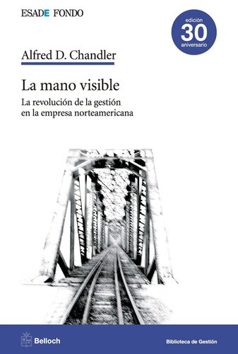 La mano visible. La revolución de la gestión en la empresa norteamericana