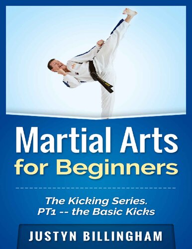 Martial Arts for Beginners: The Kicking Series Part 1 -- The Basic Kicks