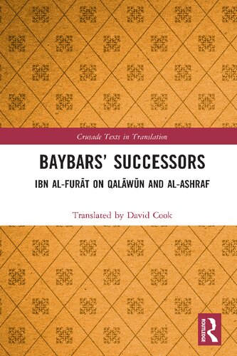 Baybars’ Successors: Ibn al-Furāt on Qalāwūn and al-Ashraf