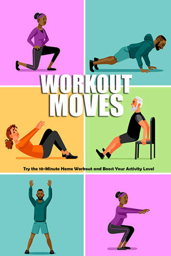 WORKOUT MOVES: Try the 10-Minute Home Workout and Boost Your Activity Level: Strength Training Book