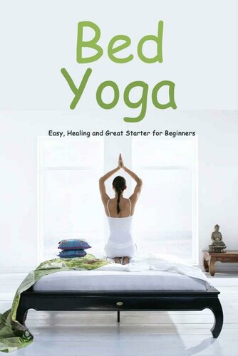 Bed Yoga: Easy, Healing and Great Starter for Beginners: Yoga For Beginners