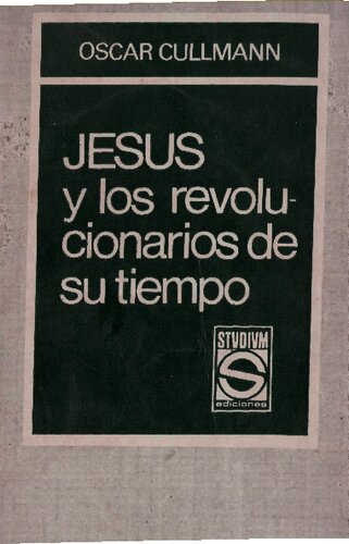 Jesús y los revolucionarios de su tiempo : culto, sociedad, política