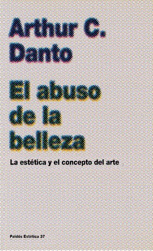 El abuso de la belleza : una estética del concepto del arte