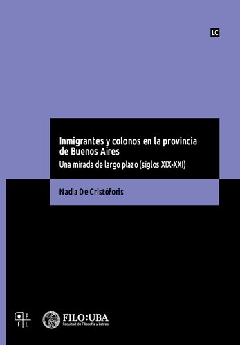 Inmigrantes y colonos en la provincia de Buenos Aires: una mirada de largo plazo (siglos XIX-XXI)