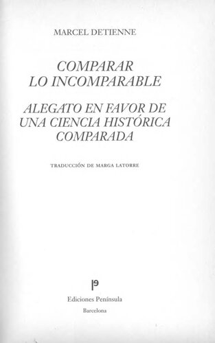 Comparar lo incomparable : alegato en favor de una ciencia histórica comparada