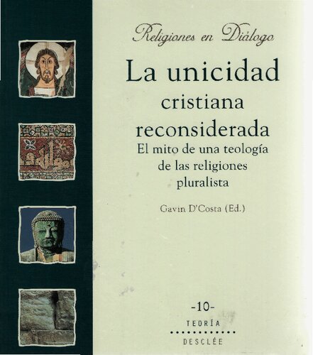 La Unicidad cristiana reconsiderada : el mito de una teología pluralista de las religiones