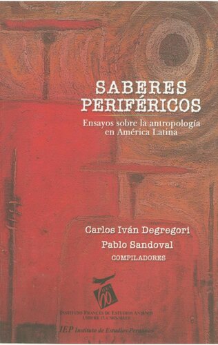 Saberes periféricos : ensayos sobre la antropología en América Latina