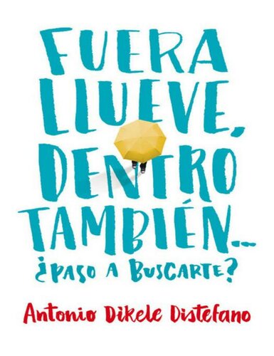 Fuera llueve, dentro también. ¿Paso a buscarte? (Spanish Edition)