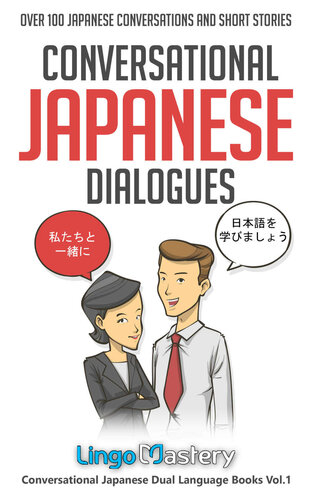 Conversational Japanese Dialogues: Over 100 Japanese Conversations and Short Stories