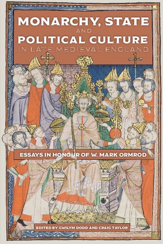 Monarchy, State and Political Culture in Late Medieval England: Essays in Honour of W. Mark Ormrod