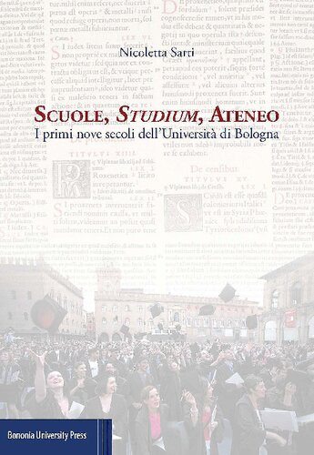 Scuole, Studium, Ateneo. I primi nove secoli dell'Università di Bologna