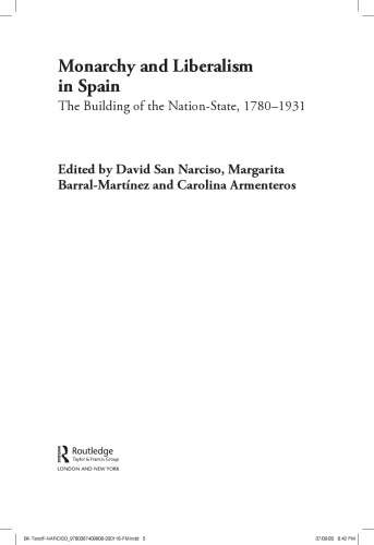 Monarchy and Liberalism in Spain: The Building of the Nation-State, 1780-1931