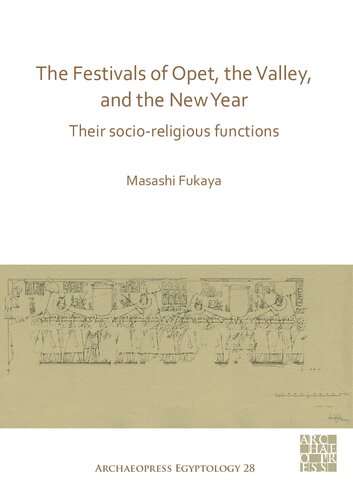 The Festivals of Opet, the Valley, and the New Year: Their Socio-Religious Functions