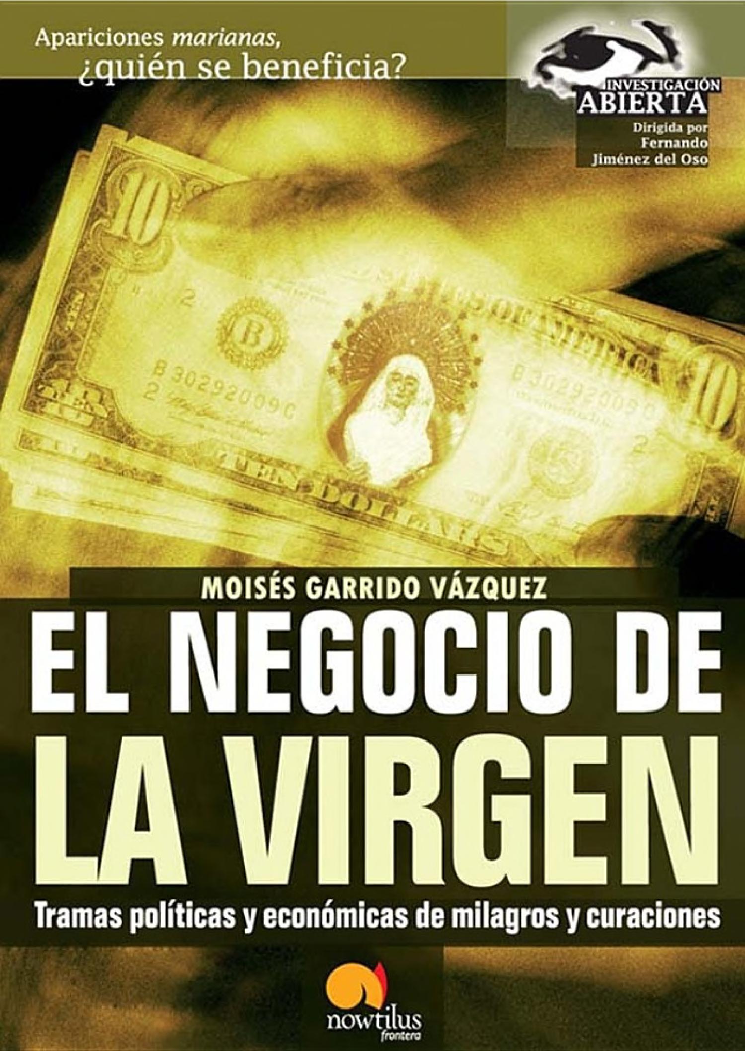 El negocio de la Virgen: Tramas politicas y económicas de milagros y curaciones.