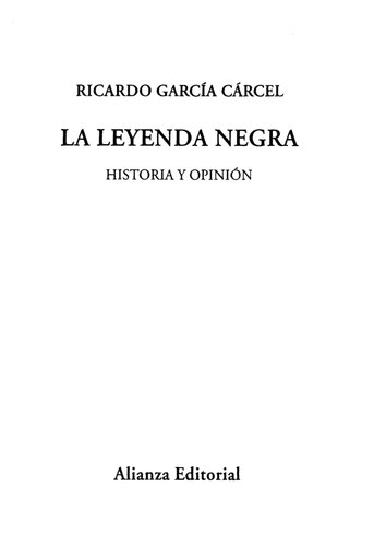 La leyenda negra : historia y opinión