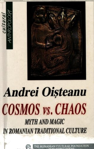 Cosmos vs. chaos : myth and magic in Romanian traditional culture : a comparative approach