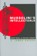 Mussolini's Intellectuals: Fascist Social and Political Thought