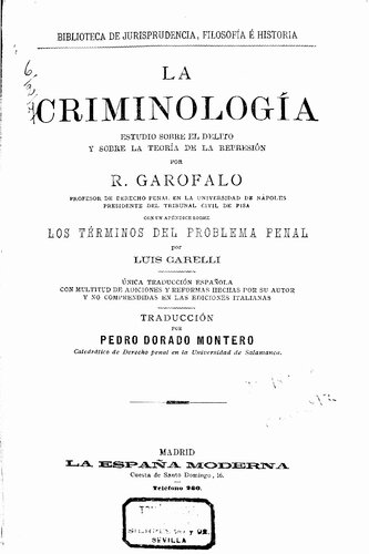 La criminología: Estudio sobre el delito y sobre la teoría de la represión, por... Con un apéndice sobre Los términos del problema penal por Luis Carelli. Única traducción española con multitud de adiciones y reformas hechas por su autor y no comprendidas en las ediciones italianas