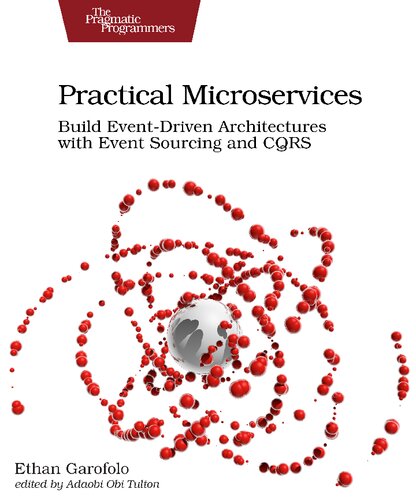 Practical Microservices: Build Event-Driven Architectures With Event Sourcing and CQRS