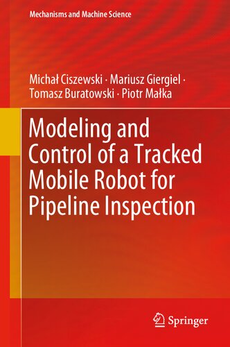 Modeling and Control of a Tracked Mobile Robot for Pipeline Inspection: 82