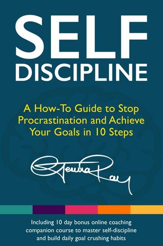 Self Discipline: A How-To Guide to Stop Procrastination, Achieve Your Goals in 10 Steps and Build Daily Goal-Crushing Habits