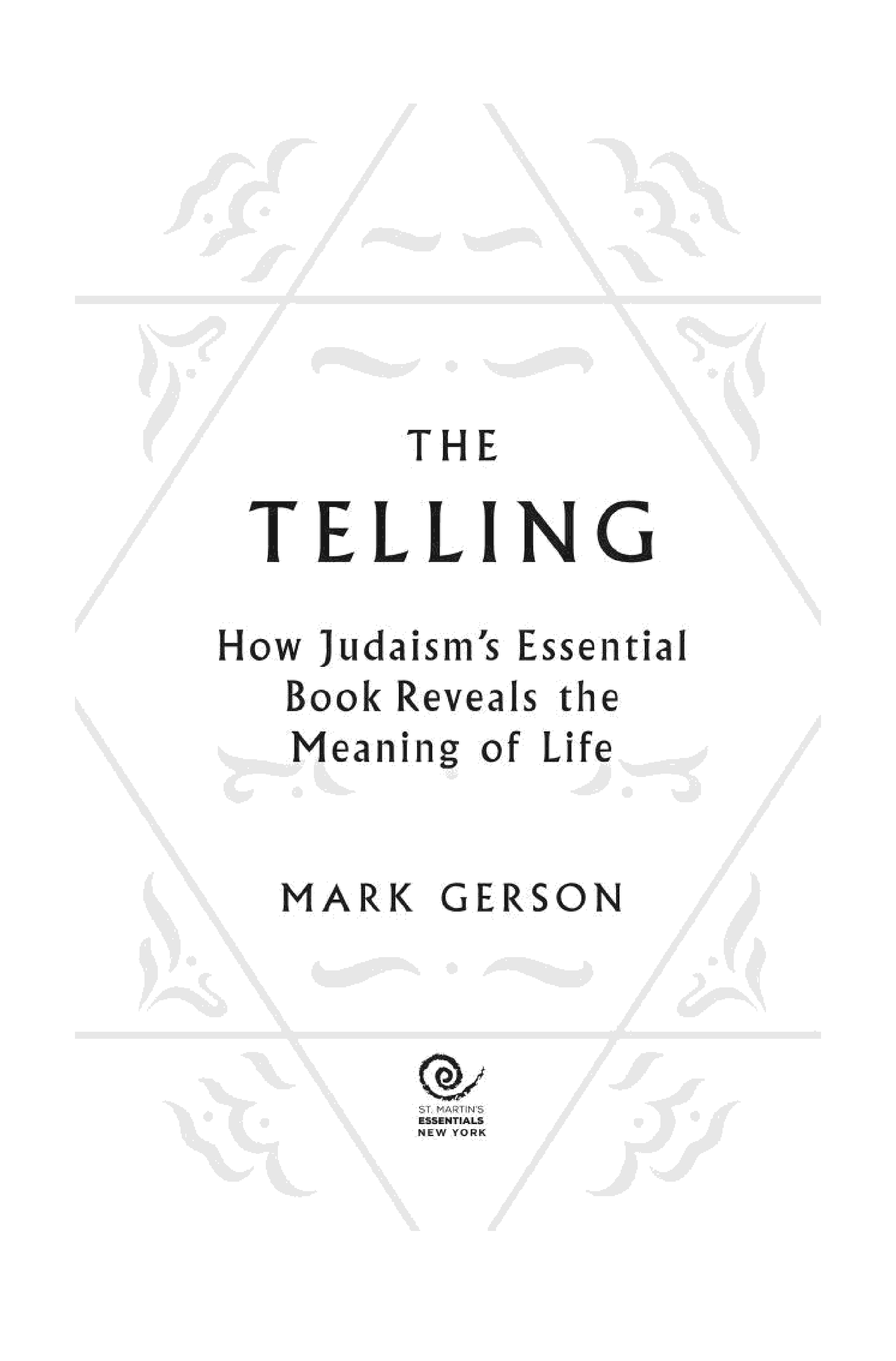 The Telling: How Judaism's Essential Book Reveals the Meaning of Life