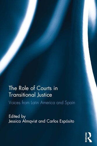 The Role of Courts in Transitional Justice: Voices from Latin America and Spain