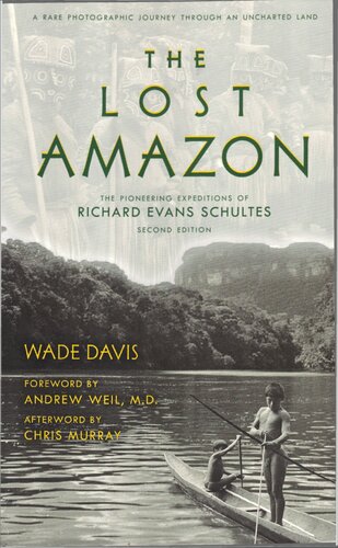 The Lost Amazon: The Pioneering Expeditions of Richard Evans Schultes